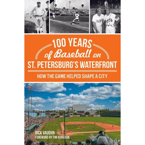 100 Years of Baseball on St. Petersburg's Waterfront: How the Game Helped Shape a City