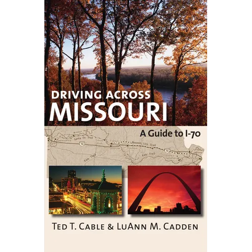 Driving Across Missouri: A Guide to I-70 - Paperback