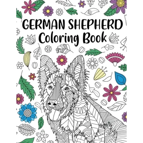 German Shepherd Coloring Book: Adult Coloring Book, Dog Lover Gifts, Mandala Coloring Pages, Doodle Animal Kingdom, Dog Mom, Pet Owner Gift