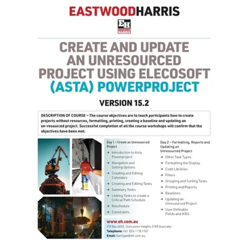 Create and Update an Unresourced Project using Elecosoft (Asta) Powerproject Version 15.2: 2-day training course handout and student workshops