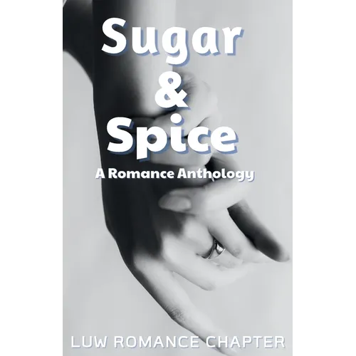 Sugar and Spice: A Romance Anthology