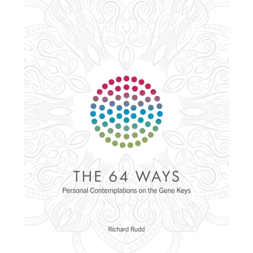 The 64 Ways: Personal Contemplations on the Gene Keys