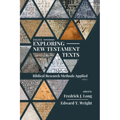 Essays Exploring New Testament Texts: Biblical Research Methods Applied