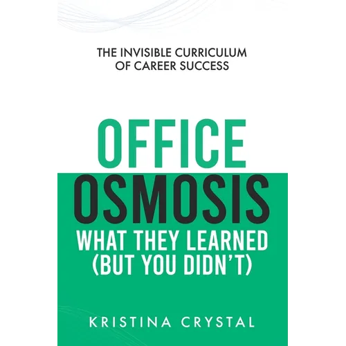 Office Osmosis: The Invisible Curriculum of Career Success