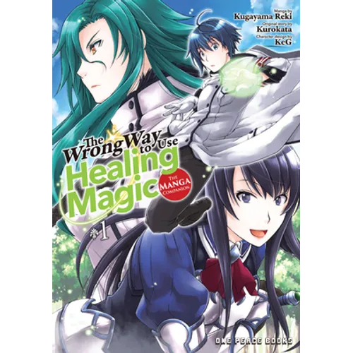 The Wrong Way to Use Healing Magic Volume 1: The Manga Companion
