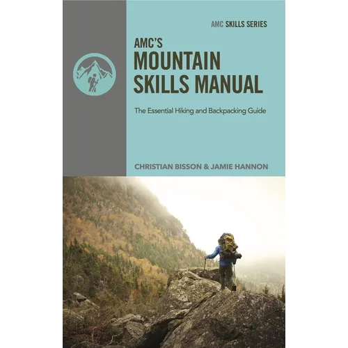 Amc's Mountain Skills Manual: The Essential Hiking and Backpacking Guide