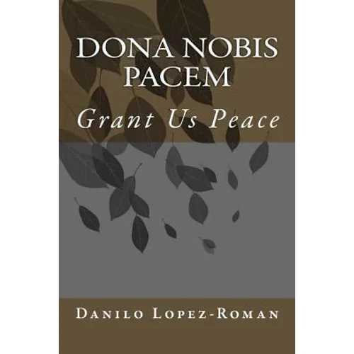 Dona Nobis Pacem: Grant Us Peace