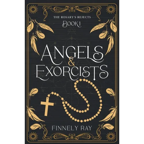 Angels & Exorcists: The Rosary's Rejects Book 1