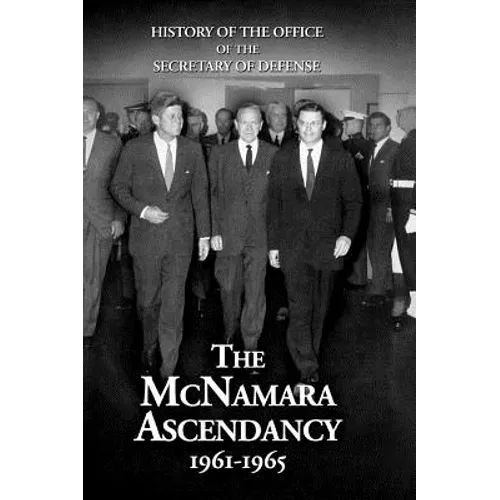 History of the Office of the Secretary of Defense, Volume V: The McNamara Ascendancy