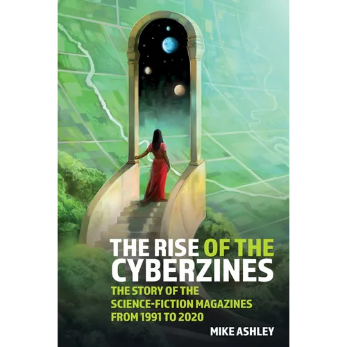 The Rise of the Cyberzines: The Story of the Science-Fiction Magazines from 1991 to 2020: The History of the Science-Fiction Magazines Volume V