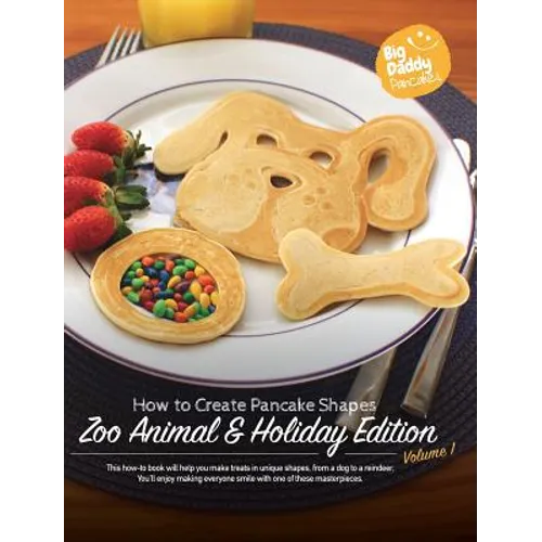 Big Daddy Pancakes - Volume 1 / Zoo Animal & Holiday: How to Create Pancake Shapes