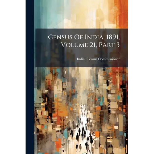Census Of India, 1891, Volume 21, Part 3