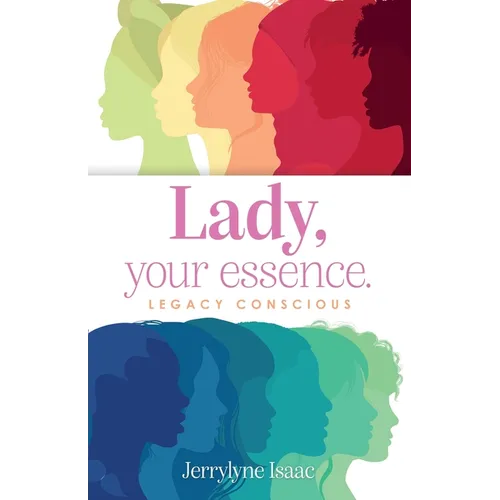Lady, your essence.: Legacy Conscious