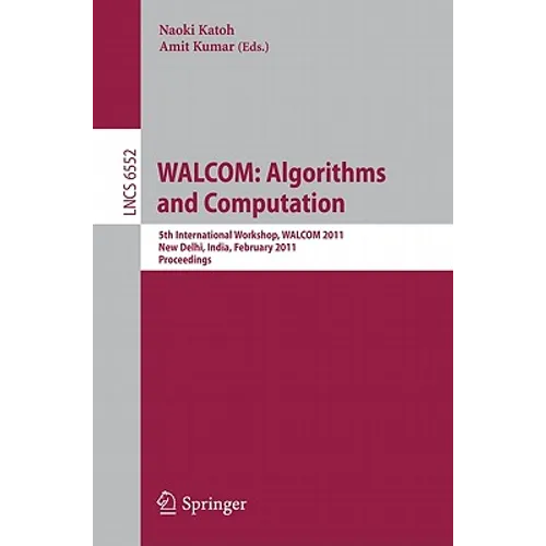 WALCOM: Algorithms and Computation: 5th International Workshop, WALCOM 2011, New Delhi, India, February 18-20, 2011, Proceedings