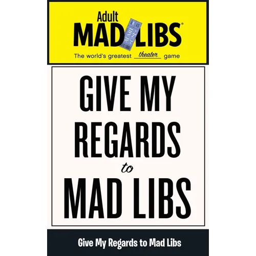Give My Regards to Mad Libs: World's Greatest Theater Game