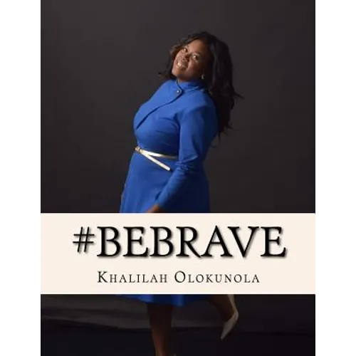 Be Brave: Intentional Living Lessons for Powerful Women