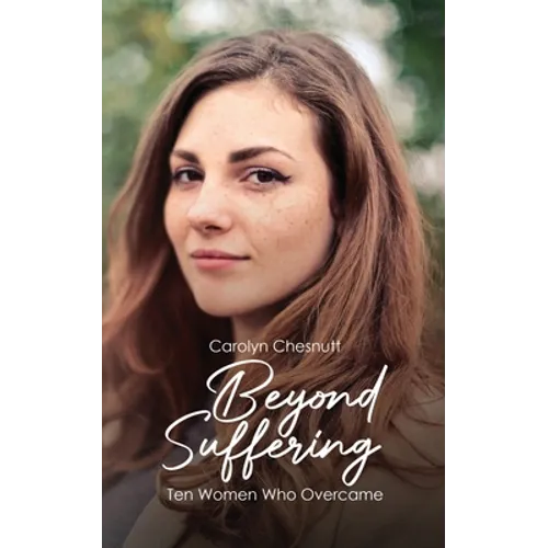 Beyond Suffering: Ten Women Who Overcame