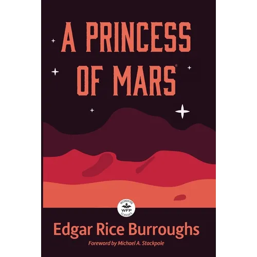 A Princess of Mars: Annotated Version with Foreword by Michael A. Stackpole