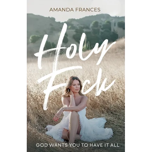 Holy F*ck: God Wants You To Have It All