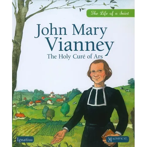 John Mary Vianney: The Holy Cure of Ars