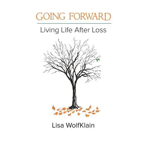 Going Forward: Living Life After Loss