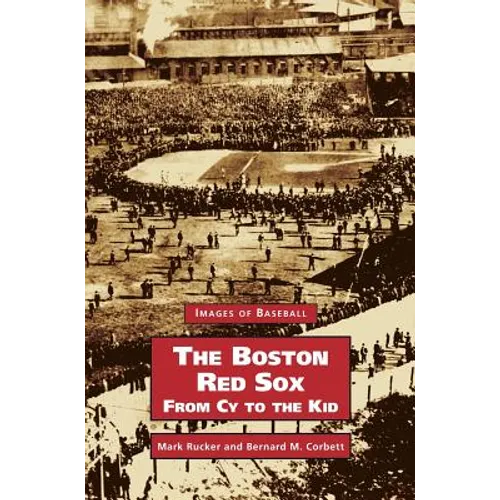 Boston Red Sox, from Cy to the Kid