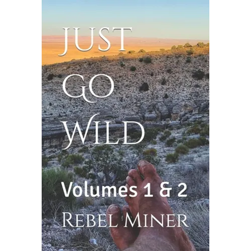 Just Go Wild: Volumes 1 & 2