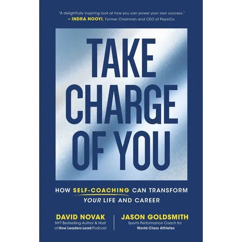 Take Charge of You: How Self-Coaching Can Transform Your Life and Career