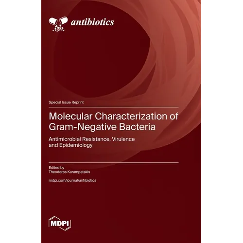 Molecular Characterization of Gram-Negative Bacteria: Antimicrobial Resistance, Virulence and Epidemiology