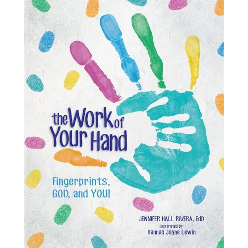 The Work of Your Hand: Fingerprints, God and You!
