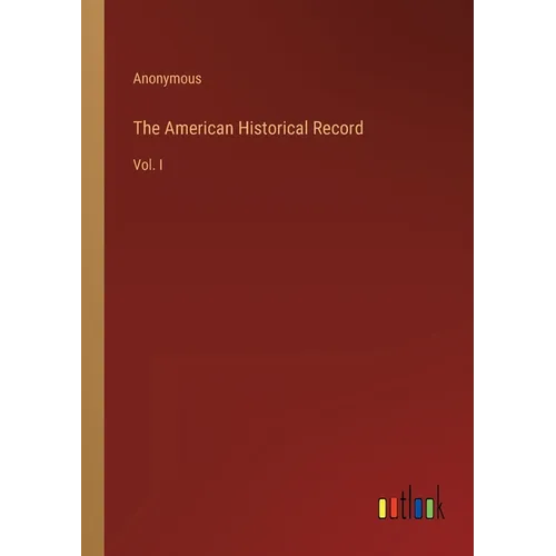 The American Historical Record: Vol. I