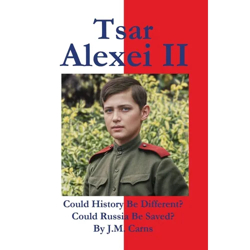 Tsar Alexei II Could History Be Different? Could Russia Be Saved?