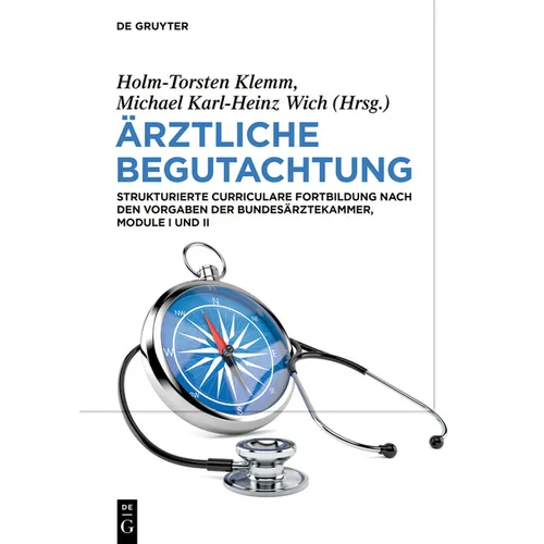 Ärztliche Begutachtung: Strukturierte Curriculare Fortbildung Nach Den Vorgaben Der Bundesärztekammer, Module I Und II