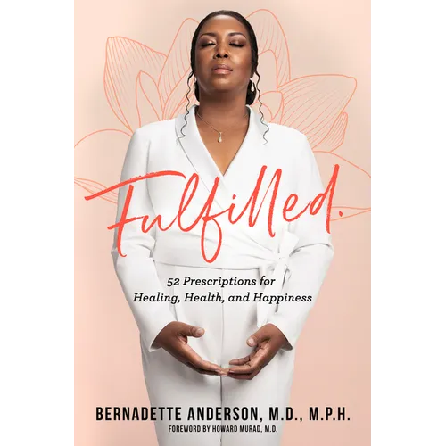Fulfilled: 52 Prescriptions for Healing, Health, and Happiness