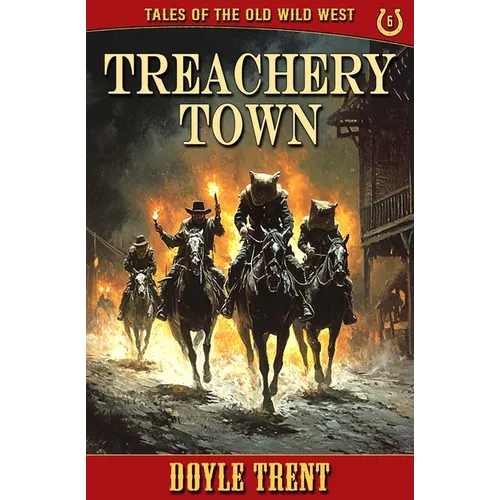 Treachery Town: Tales of the Old Wild West - Book 6