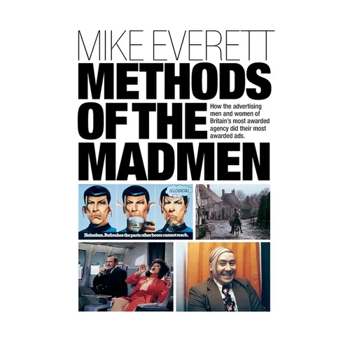 Methods of the Madmen: How the advertising men and women of Britain's most awarded agency did their most awarded ads