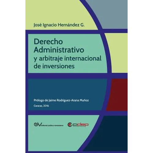 Derecho Administrativo Y Arbitraje Internacional de Inversiones