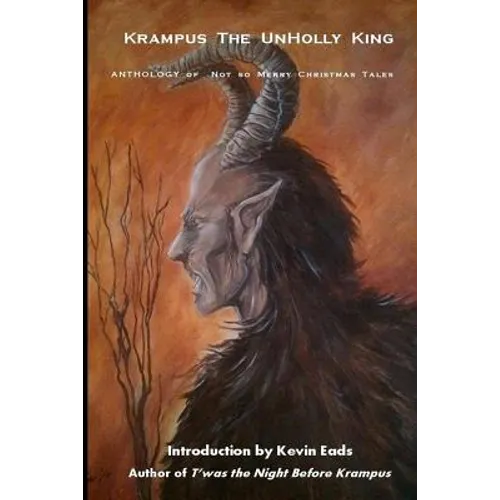 Krampus the UnHolly King: Anthology of Not So Merry Christmas Tales