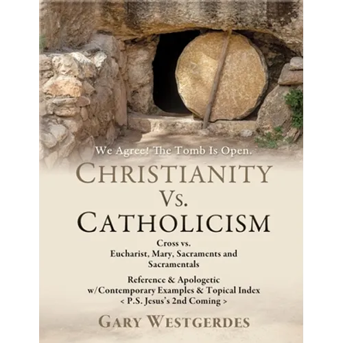 We Agree! The Tomb Is Open-But What Comes Next? COMPARE The 2 Most Prominent Gospels in CHRISTENDOM: Jesus's Biblical Gospel, The Message of the Cross