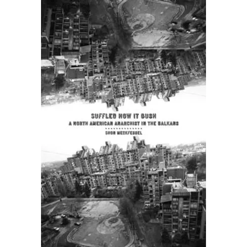 Suffled How It Gush: A North American Anarchist in the Balkans