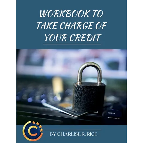 Workbook to Take Charge of Your Credit: A Step-By-step Workbook to Repairing Your Credit