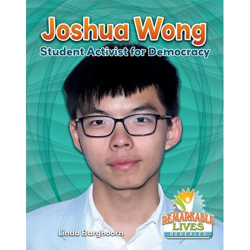 Joshua Wong: Student Activist for Democracy