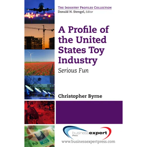 A Profile of the United States Toy Industry: Serious Fun