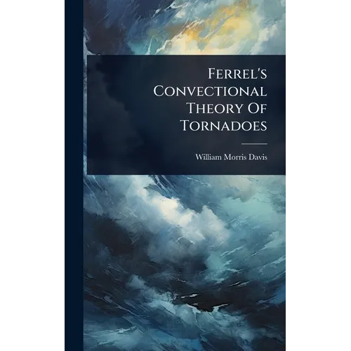 Ferrel's Convectional Theory Of Tornadoes