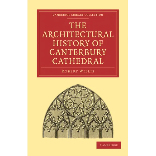 The Architectural History of Canterbury Cathedral