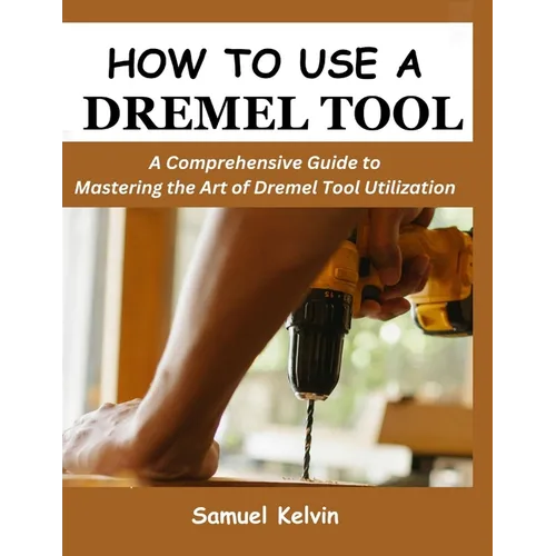 How to Use a Dremel Tool: A Comprehensive Guide to Mastering the Art of Dremel Tool Utilization