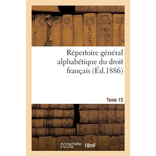 Répertoire général alphabétique du droit français Tome 15