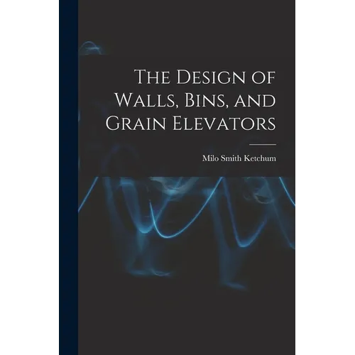The Design of Walls, Bins, and Grain Elevators