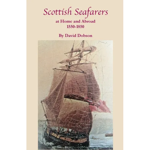 Scottish Seafarers at Home and Abroad, 1550-1850