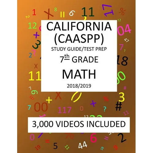 7th Grade CALIFORNIA CAASPP, MATH, Test Prep: 2019: 7th Grade California Assessment of Student Performance and Progress MATH Test prep/study guide